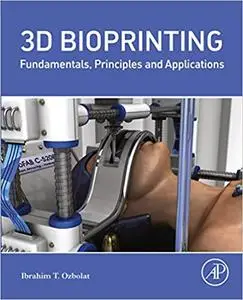 3D Bioprinting: Fundamentals, Principles and Applications