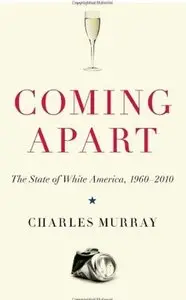 Coming Apart: The State of White America, 1960-2010 [Repost]