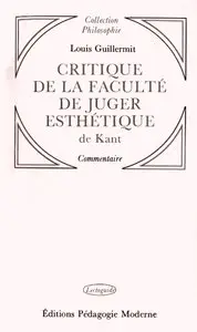 Louis Guillermit, "Critique de la faculté de juger esthétique de Kant"