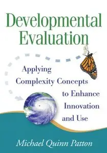 Developmental Evaluation: Applying&nbsp;Complexity Concepts to Enhance Innovation and Use [Repost]
