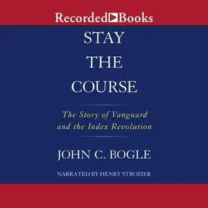 «Stay the Course» by John C. Bogle