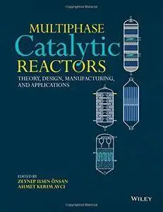 Multiphase Catalytic Reactors: Theory, Design, Manufacturing, and Applications (repost)