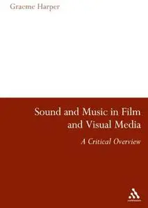 Sound and Music in Film and Visual Media: A Critical Overview
