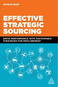 Effective Strategic Sourcing: Drive Performance with Sustainable Strategies for Procurement