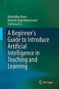 A Beginner's Guide to Introduce Artificial Intelligence in Teaching and Learning