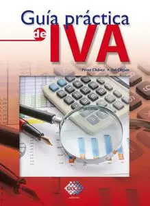 «Guía práctica de IVA 2016» by José Pérez Chávez,Raymundo Fol Olguín