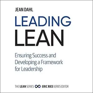 Leading Lean: Ensuring Success and Developing a Framework for Leadership [Audiobook]