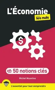 L'Économie pour les Nuls en 50 notions clés, 2e éd - Michel Musolino
