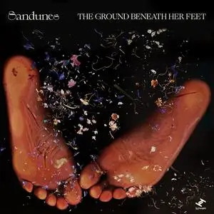 Sandunes - The Ground Beneath Her Feet (2023) [Official Digital Download]