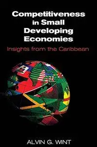Competitiveness in Small Developing Economies: Insights from the Caribbean(Repost)