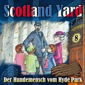 «Scotland Yard - Folge 8: Der Hundemensch vom Hyde Park» by Wolfgang Pauls
