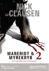 «Mareridt & Myrekryb 2: Syv uhyggelige historier» by Nick Clausen