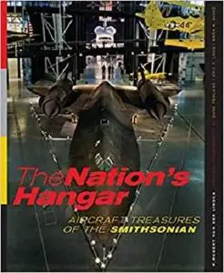 The Nation's Hangar: Aircraft Treasures of the Smithsonian