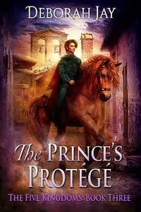 «The Prince's Protege» by Deborah Jay