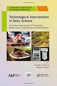 Technological Interventions in Dairy Science: Innovative Approaches in Processing, Preservation, and Analysis of Milk Products
