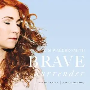 «Brave Surrender» by Kim Walker-Smith