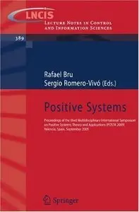 Positive Systems: Proceedings of the third Multidisciplinary International Symposium on Positive Systems (repost)