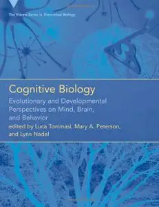 Cognitive Biology: Evolutionary and Developmental Perspectives on Mind, Brain, and Behavior