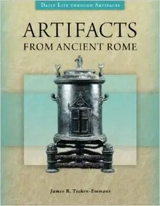 Artifacts from Ancient Rome: Daily Life from Ancient Rome Illustrated