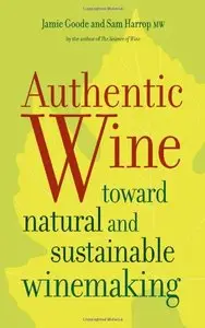 Authentic Wine: Toward Natural and Sustainable Winemaking (repost)