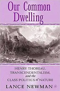 Our Common Dwelling: Henry Thoreau, Transcendentalism, and the Class Politics of Nature