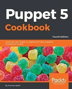 Puppet 5 Cookbook: Jump start your Puppet 5.x deployment using engaging and practical recipes