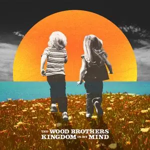 The Wood Brothers - Kingdom In My Mind (2020)