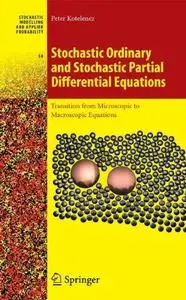 Stochastic Ordinary and Stochastic Partial Differential Equations: Transition from Microscopic to Macroscopic Equations