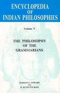 Encyclopedia of Indian Philosophies Vol. V: The Philosophy of Grammarians