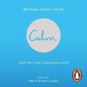 Calm: Calm the mind. Change the world [Audiobook]