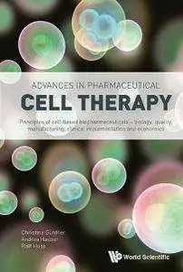 Advances In Pharmaceutical Cell Therapy: Principles Of Cell-based Biopharmaceuticals