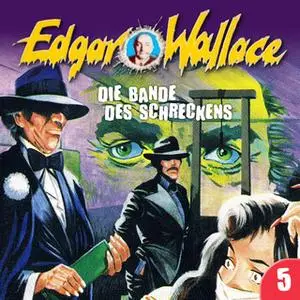 «Edgar Wallace - Folge 5: Die Bande des Schreckens» by Edgar Wallace,George Chevalier