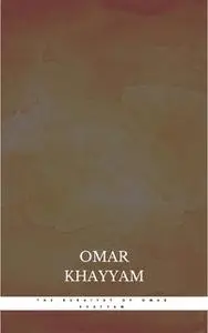 «The Rubaiyat of Omar Khayyam» by Omar Khayyam