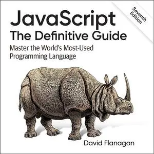 JavaScript (7th Edition): The Definitive Guide: Master the World's Most-Used Programming Language [Audiobook]