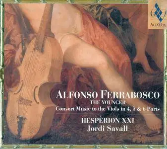 Jordi Savall & Hesperion XXI - Alfonso Ferrabosco - Consort Music To The Viols In 4, 5 & 6 Parts (2003) {Alia Vox AV9832}