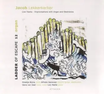 Jacob Lekkerkerker - Ladder Of Escape 12 - Organ (2015) {Attacca ATT 2015143}