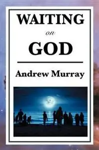 «Waiting on God» by Andrew Murray
