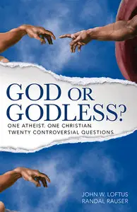 God or Godless?: One Atheist. One Christian. Twenty Controversial Questions.