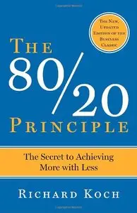 The 80/20 Principle: The Secret to Achieving More with Less (Repost)