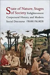 State of Nature, Stages of Society: Enlightenment Conjectural History and Modern Social Discourse