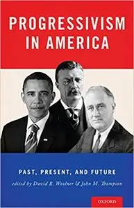 Progressivism in America: Past, Present, and Future (Repost)