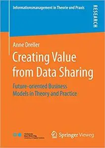 Creating Value from Data Sharing: Future-oriented Business Models in Theory and Practice