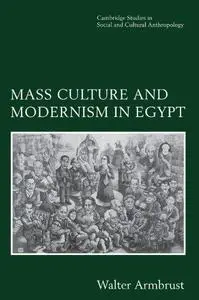 Mass Culture and Modernism in Egypt