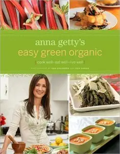 Anna Getty's Easy Green Organic: Cook Well, Eat Well, Live Well (Repost)