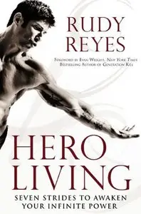 Hero Living: Seven Strides to Awaken Your Infinite Power