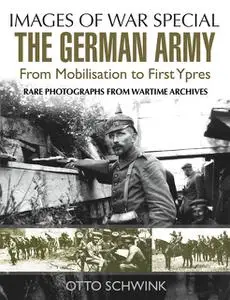 «The German Army from Mobilisation to First Ypres» by Otto Schwink