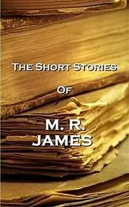 «The Short Stories Of MR James» by James