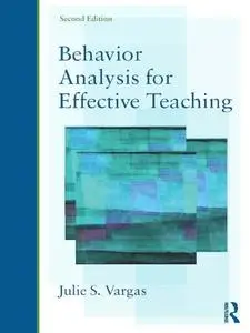 Behavior Analysis for Effective Teaching