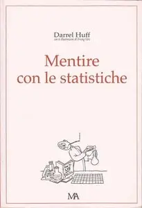 Darrel Huff - Mentire con le statistiche