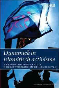 Dynamiek in Islamitisch Activisme: Aanknopingspunten Voor Democratisering En Mensenrechten (WRR Rapporten) (Dutch Edition)